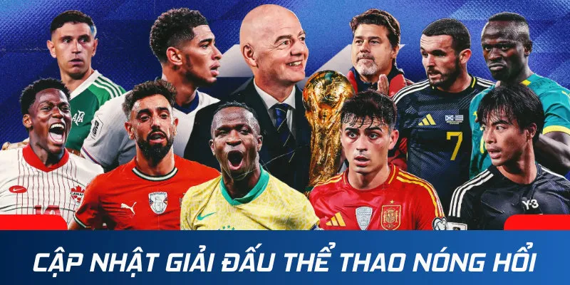 Cập nhật liên tục những giải đấu thể thao nóng hổi nhất
