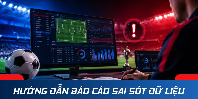 Cách báo cáo sai sót dữ liệu lên hệ thống Thethaoso