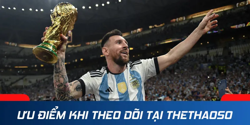 Ưu điểm khi theo dõi tin tức thể thao tại Thethaoso.com.vn